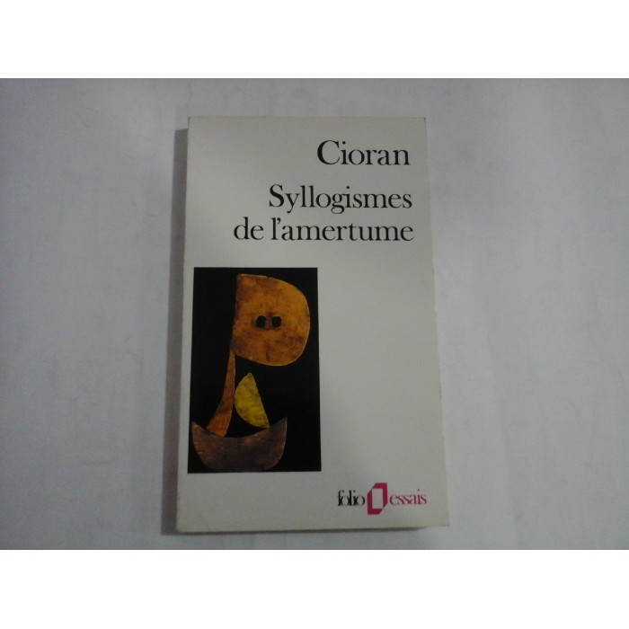 Syllogismes de l'amertume - Cioran